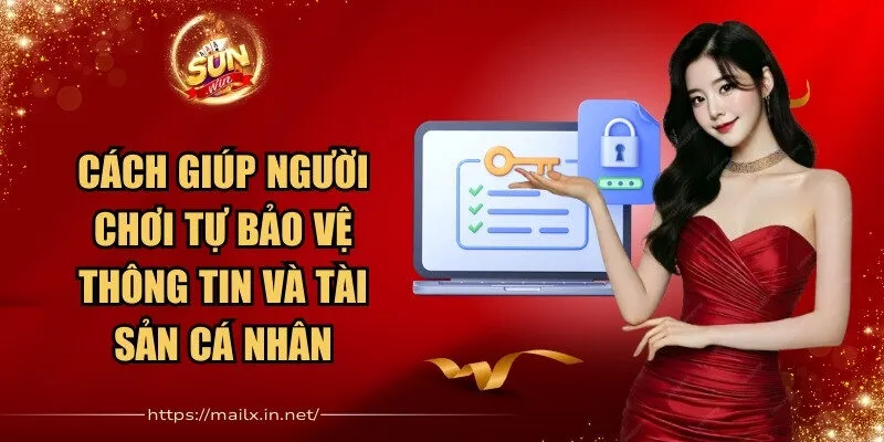 Cách giúp người chơi tự bảo vệ thông tin và tài sản cá nhân